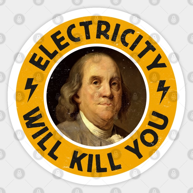 Electricity Will Kill You - Funny Vintage-Inspired Benjamin Franklin Portrait Sticker by TwistedCharm